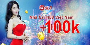 HL8 tặng 100k: Gói thưởng đặc biệt dành cho game thủ mới